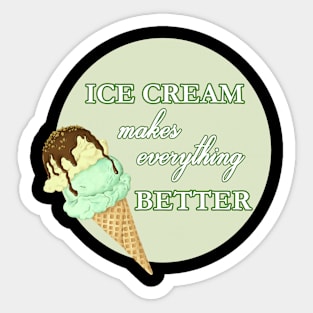 Ice Cream Makes Everything Better Sticker